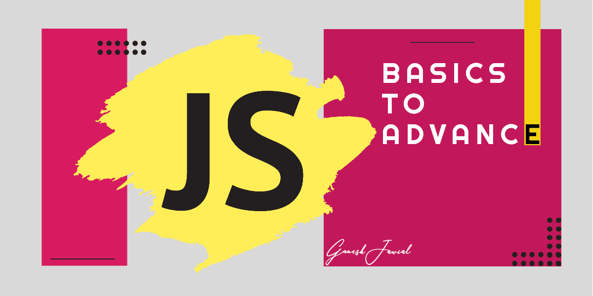 JavaScript - Basics to Advance